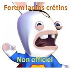 Lapins crétin Forum Index