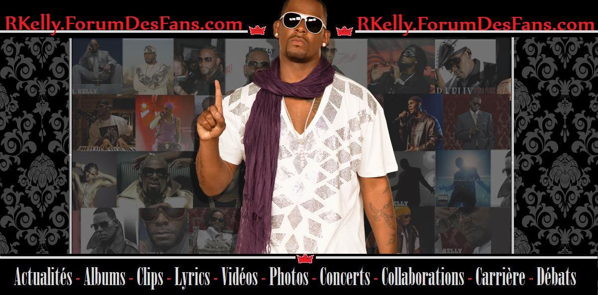 RKelly.ForumDesFans Forum Index