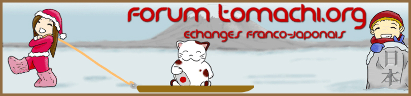 Forum tomachi.org : Le forum sympa sur le Japon pour les fans de la culture japonaise ! Forum Index