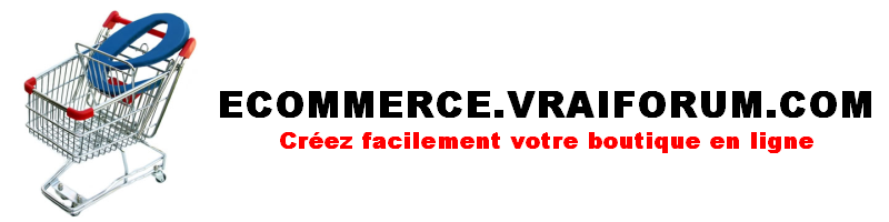 Créer sa boutique ecommerce en ligne, vendre sur le net Forum Index
