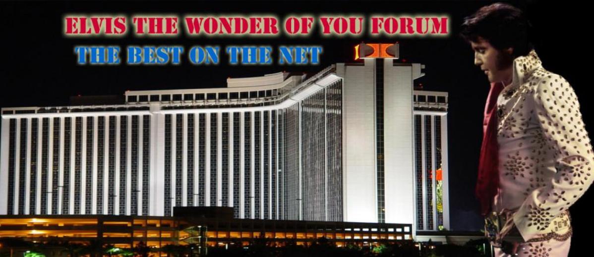 ELVIS THE WONDER OF YOU INTERNATIONAL FORUM Forum Index