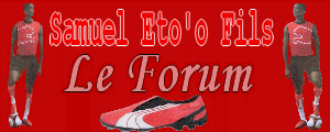 Samuel Eto'o Fils: Le Forum Forum Index